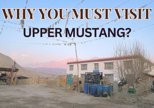 Why You Must Visit Upper Mustang