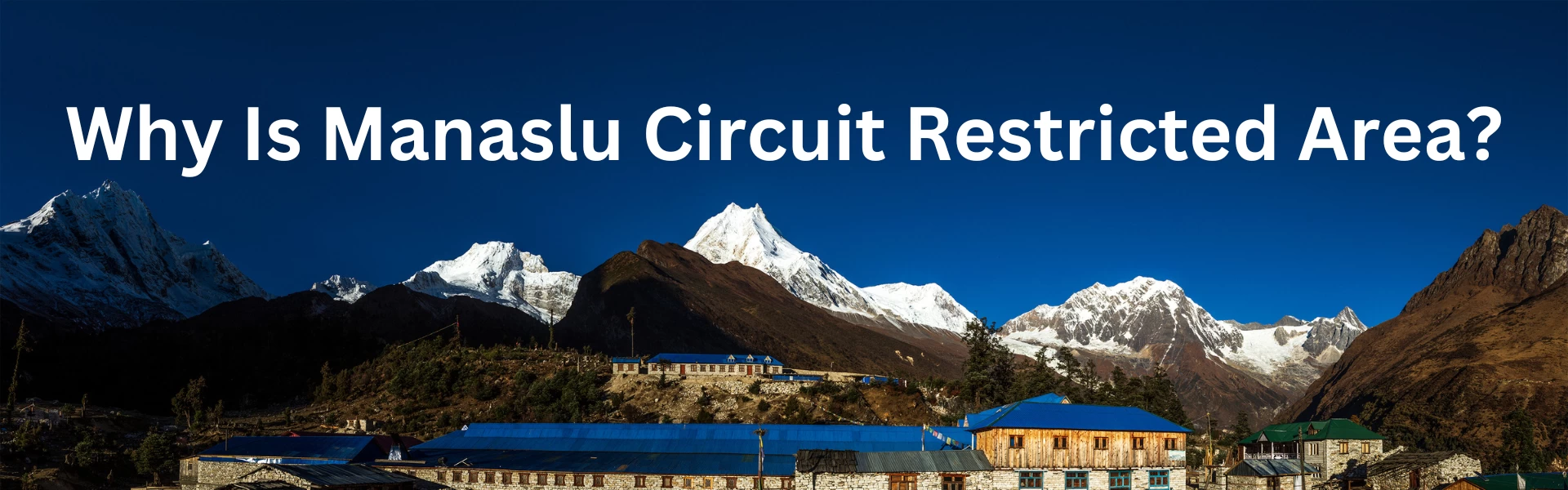 Why Is Manaslu Circuit Restricted Area?
